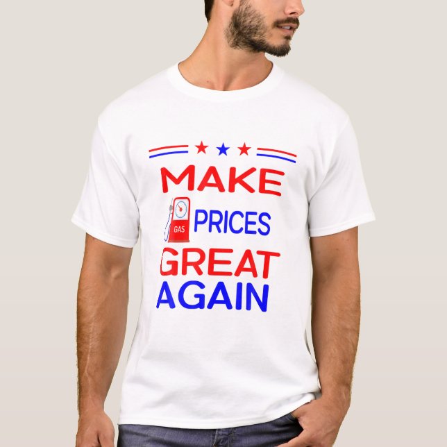 Make Gas Prices Great Again Funny T-Shirt (Front)