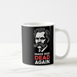 Make God Dead Again Nietzsche Atheist Philosophy A Coffee Mug