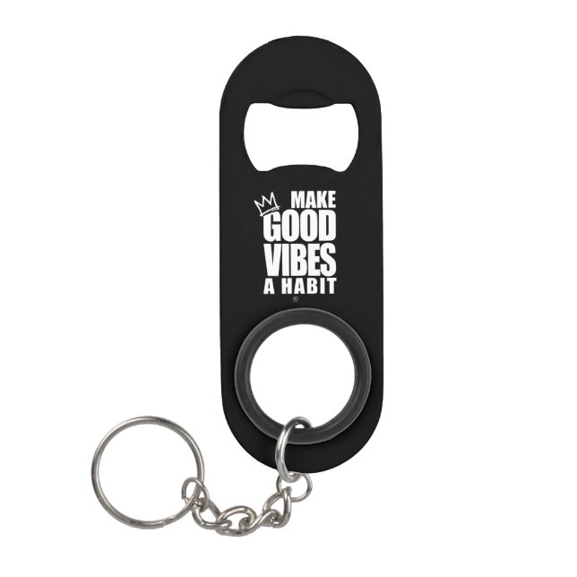 MAKE GOOD VIBES A HABIT | Bottle Opener Keychain (Front)