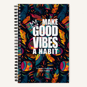 MAKE GOOD VIBES A HABIT   Spiral Notebook