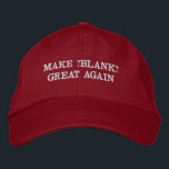 Make Great Again - Custom and Add Your Text Embroidered Hat<br><div class="desc">Make EVERYTHING great again! Now you can make your very own Make America Great Again baseball cap! Change the "blank" word in place of America, to anything you like! e.g Make Christmas Great Again, Make Grandpa Great Again, Make Burgers Great Again, Make Democrats Great Again, Make Science Great Again, Make...</div>