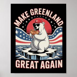 Make Greenland Great Again Funny Hot Dog Bear Gree Poster