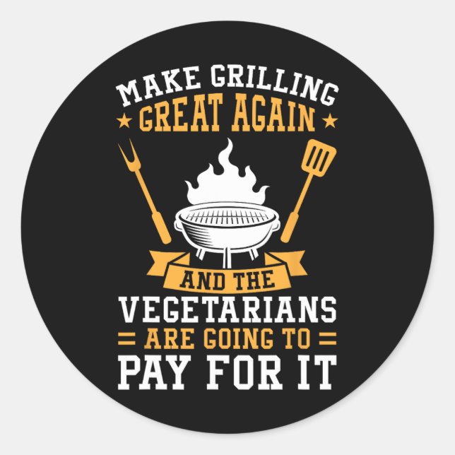 Make Grilling Great Again Bbq Vegetarians  Classic Round Sticker (Front)