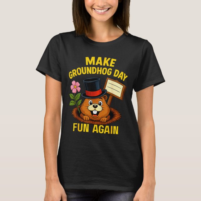 Make Groundhog Day Fun Again Funny Groundhog Lover T-Shirt (Front)