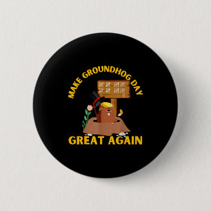 Make Groundhog Day Great Again Funny Ground Hog Da 6 Cm Round Badge