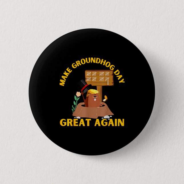 Make Groundhog Day Great Again Funny Ground Hog Da 6 Cm Round Badge (Front)