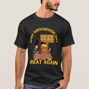 Make Groundhog Day Great Again Funny Ground Hog Da T-Shirt
