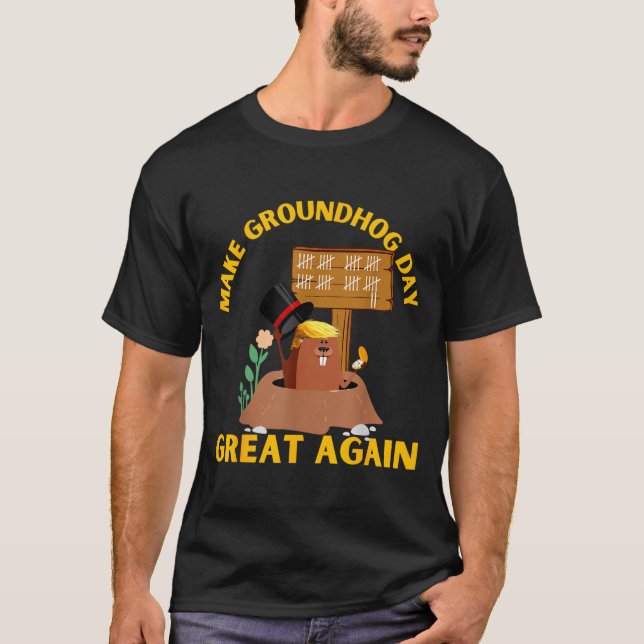 Make Groundhog Day Great Again Funny Ground Hog Da T-Shirt (Front)