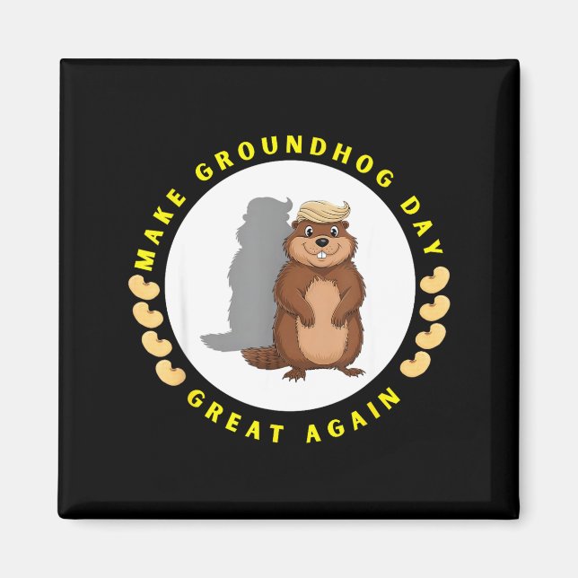 Make Groundhog Day Great Again Funny Shadow Puppet Magnet (Front)