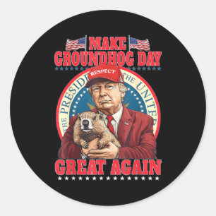 Make Groundhog Day Great Again Funny Trump Holding Classic Round Sticker