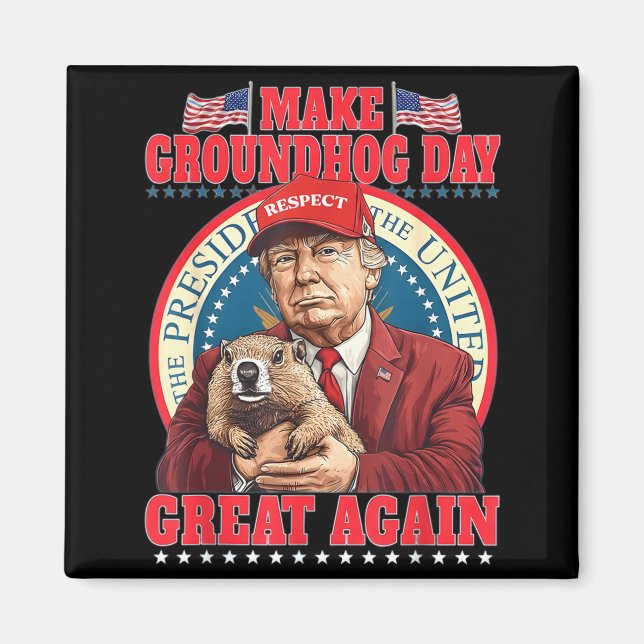 Make Groundhog Day Great Again Funny Trump Holding Magnet (Front)