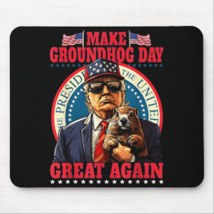 Make Groundhog Day Great Again Funny Trump Holding Mouse Pad