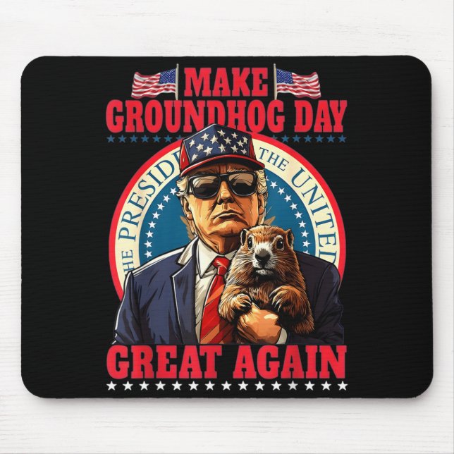 Make Groundhog Day Great Again Funny Trump Holding Mouse Pad (Front)