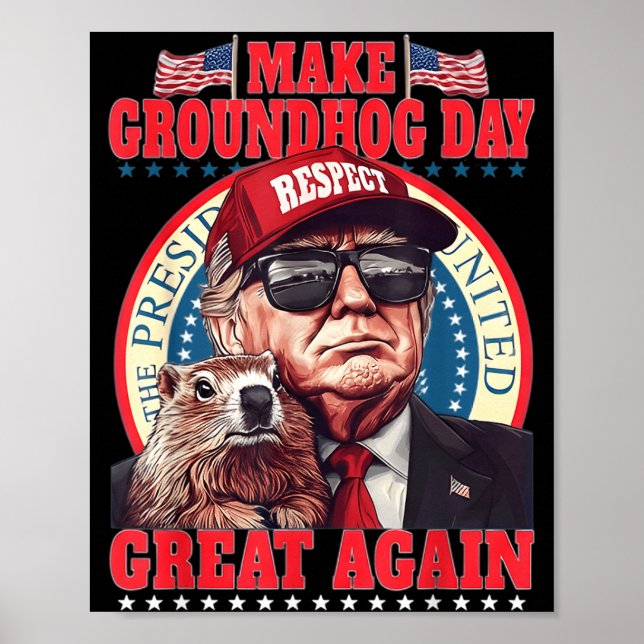Make Groundhog Day Great Again Funny Trump Holding Poster (Front)