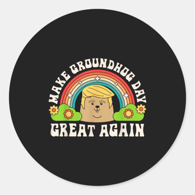 Make Groundhog Day Great Again Funny Trump Rainbow Classic Round Sticker (Front)