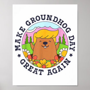 Make Groundhog Day Great Again Funny Trump Rainbow Poster