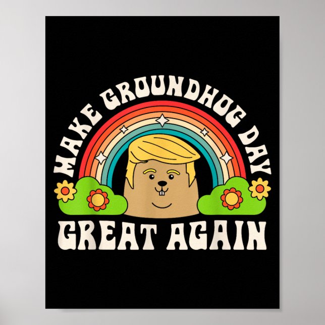 Make Groundhog Day Great Again Funny Trump Rainbow Poster (Front)