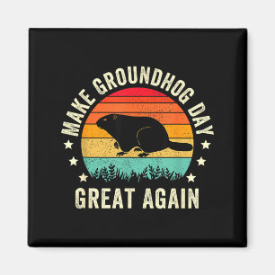 Make Groundhog Day Great Again Woodchuck , Groundh Magnet