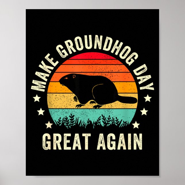 Make Groundhog Day Great Again Woodchuck , Groundh Poster (Front)