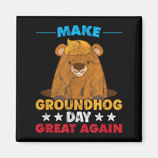 Make Groundhog Day Great Again Woodchuck Shadow An Magnet (Front)