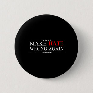 Make Hate Wrong Again Anti Trump Political 6 Cm Round Badge