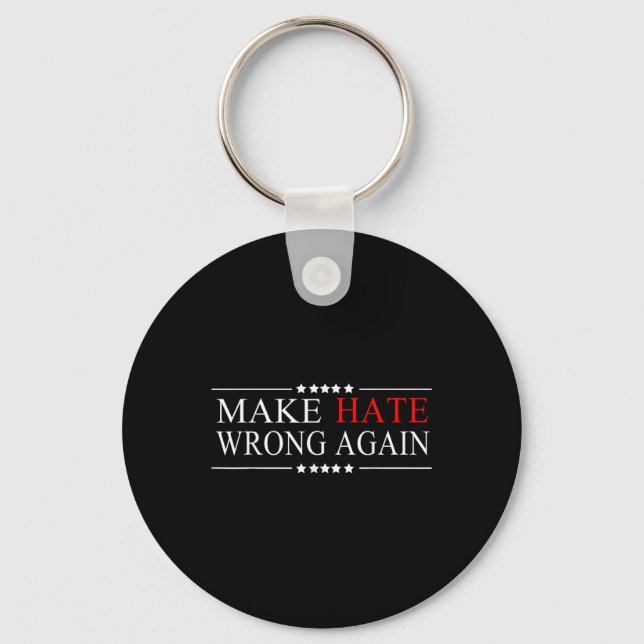 Make Hate Wrong Again Anti Trump Political Key Ring (Front)