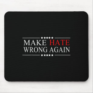 Make Hate Wrong Again Anti Trump Political Mouse Pad