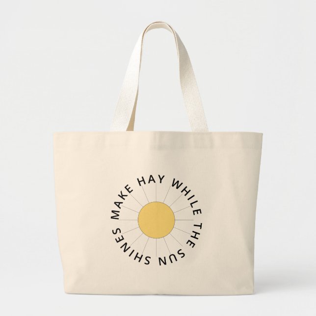 MAKE HAY WHILE THE SUN SHINES LARGE TOTE BAG (Front)
