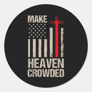 Make Heaven Crowded American Flag Patriotic  Classic Round Sticker