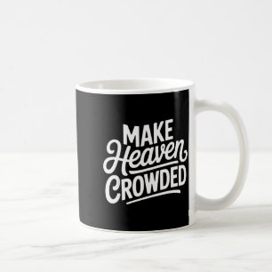 Make Heaven Crowded Christian Cross Evangelism  Coffee Mug