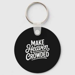 Make Heaven Crowded Christian Cross Evangelism Key Ring