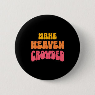 Make Heaven Crowded Christian Faith Bible Church Q 6 Cm Round Badge