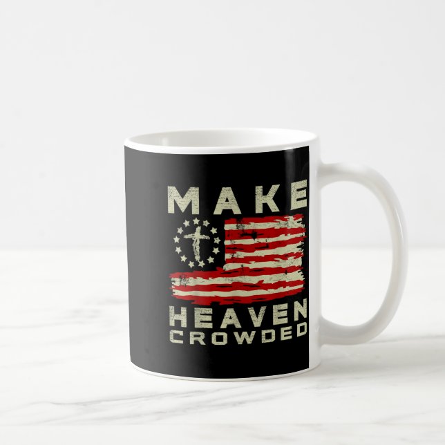 Make Heaven Crowded Christian Faith Bible Usa Flag Coffee Mug (Right)
