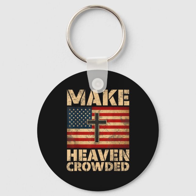 Make Heaven Crowded Christian Faith Bible Verse Me Key Ring (Front)
