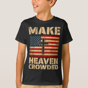 Make Heaven Crowded Christian Faith Bible Verse Me T-Shirt