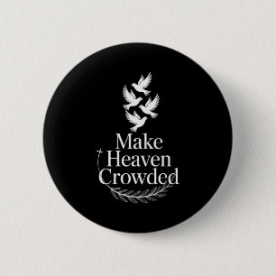 Make Heaven Crowded Christian Faith Dove Religious 6 Cm Round Badge