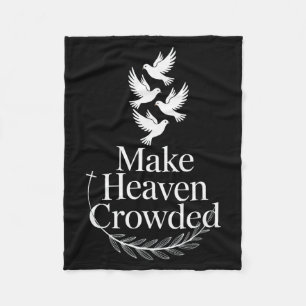 Make Heaven Crowded Christian Faith Dove Religious Fleece Blanket
