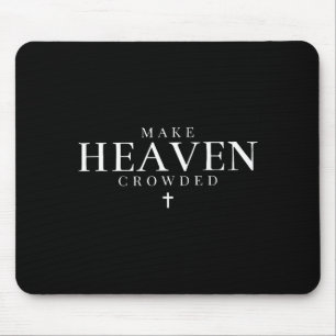Make Heaven Crowded Christian Jesus Bible Verse Me Mouse Pad