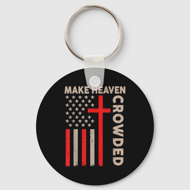 Make Heaven Crowded Christian Patriotic American F Key Ring (Front)
