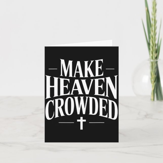 Make Heaven Crowded Christian Quote Design  Card (Front)