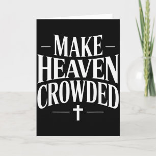 Make Heaven Crowded Christian Quote Design  Card