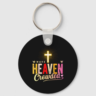 Make Heaven Crowded - Cross Christian Apparel Key Ring