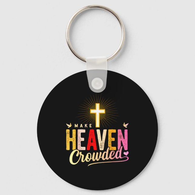 Make Heaven Crowded - Cross Christian Apparel  Key Ring (Front)