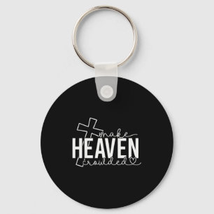 Make Heaven Crowded Cross Christian Faith Bible Wo Key Ring
