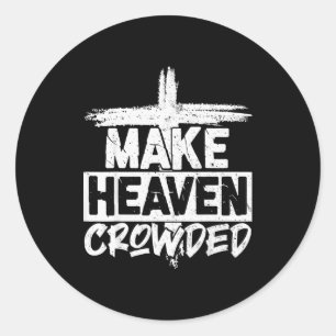 Make Heaven Crowded Cross - Minimalist Christian R Classic Round Sticker