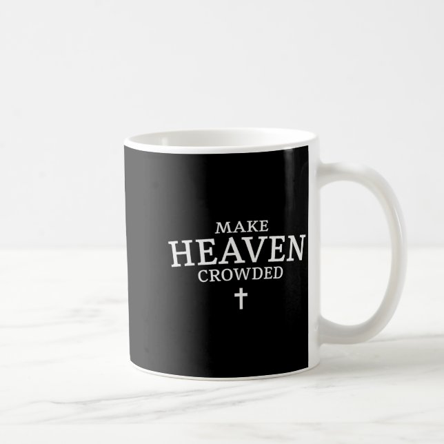Make Heaven Crowded Cross - Minimalist Christian R Coffee Mug (Right)