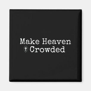 Make Heaven Crowded Cross - Minimalist Christian R Magnet