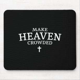 Make Heaven Crowded Cross - Minimalist Christian R Mouse Pad