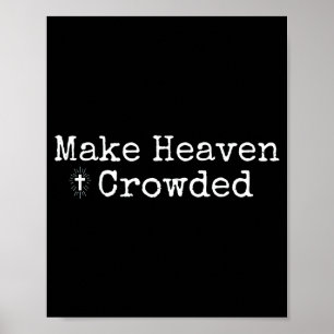 Make Heaven Crowded Cross - Minimalist Christian R Poster