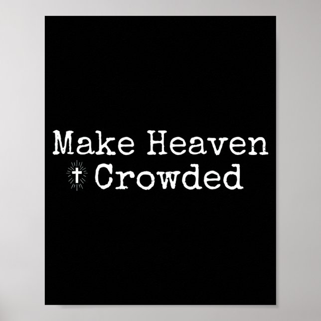 Make Heaven Crowded Cross - Minimalist Christian R Poster (Front)